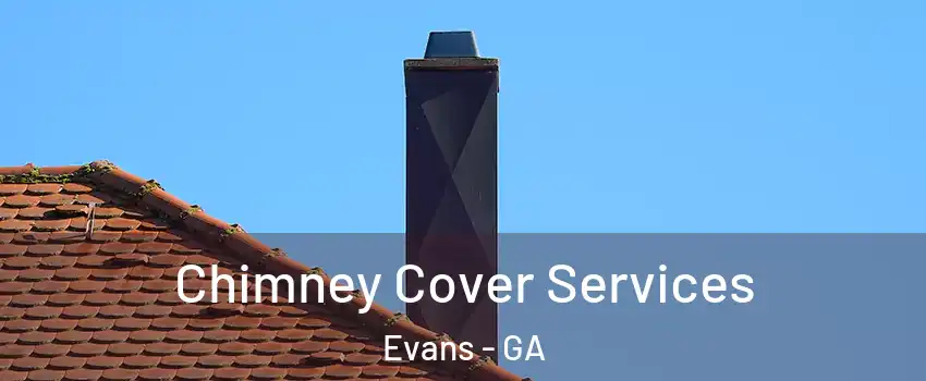  Chimney Cover Services Evans - GA