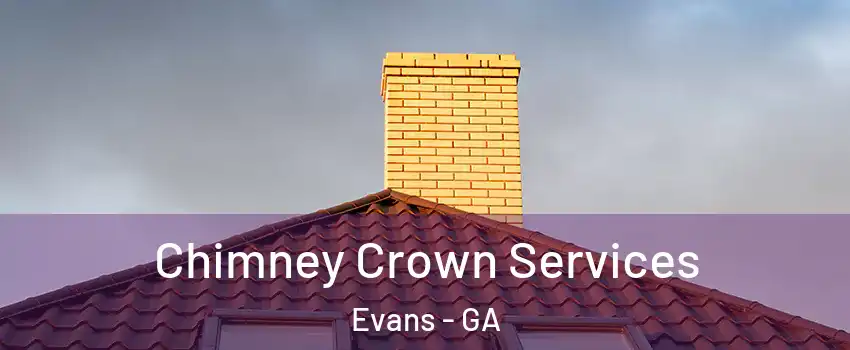Chimney Crown Services Evans - GA