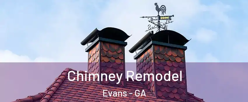  Chimney Remodel Evans - GA
