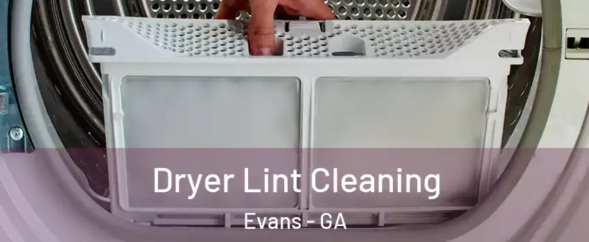  Dryer Lint Cleaning Evans - GA