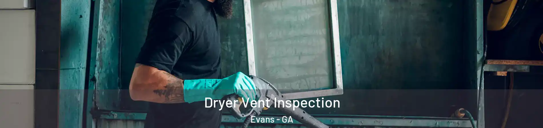  Dryer Vent Inspection Evans - GA