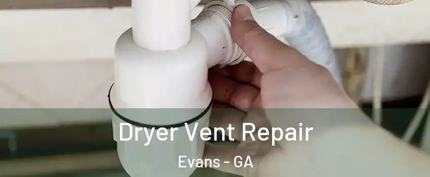  Dryer Vent Repair Evans - GA