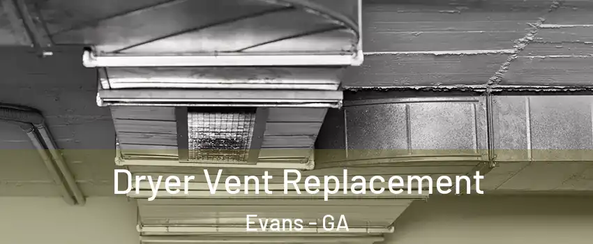 Dryer Vent Replacement Evans - GA