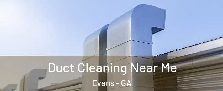  Duct Cleaning Near Me Evans - GA
