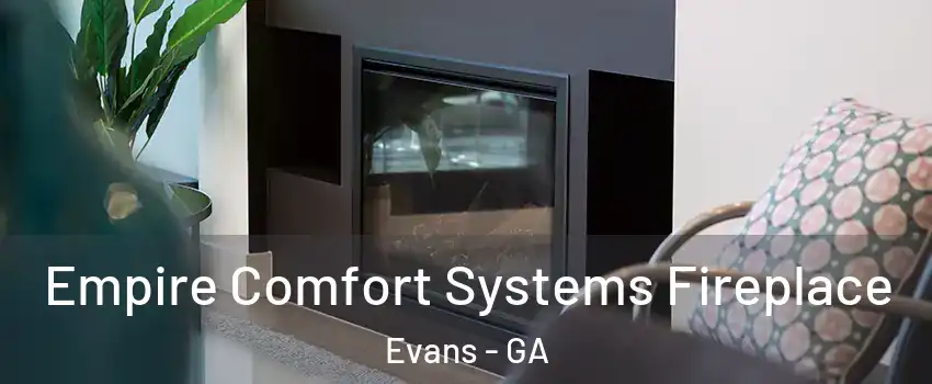  Empire Comfort Systems Fireplace Evans - GA