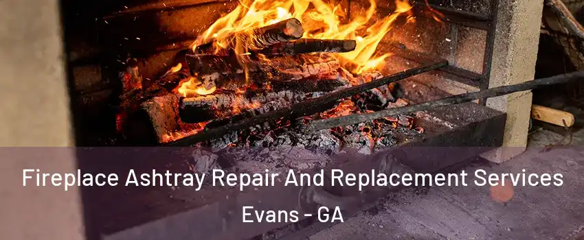  Fireplace Ashtray Repair And Replacement Services Evans - GA