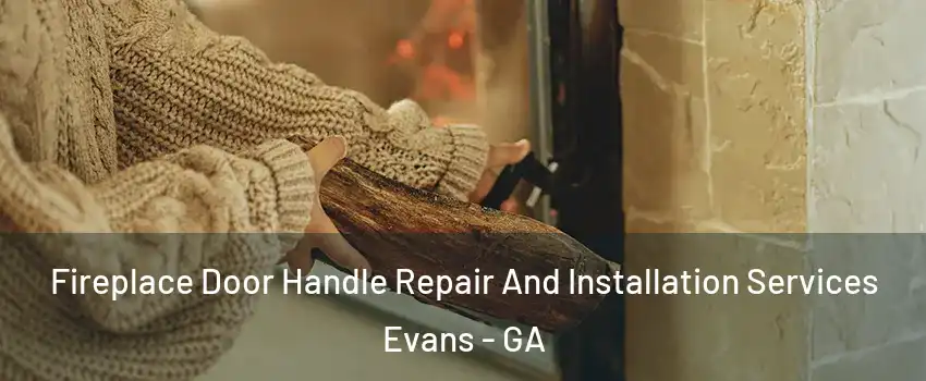  Fireplace Door Handle Repair And Installation Services Evans - GA