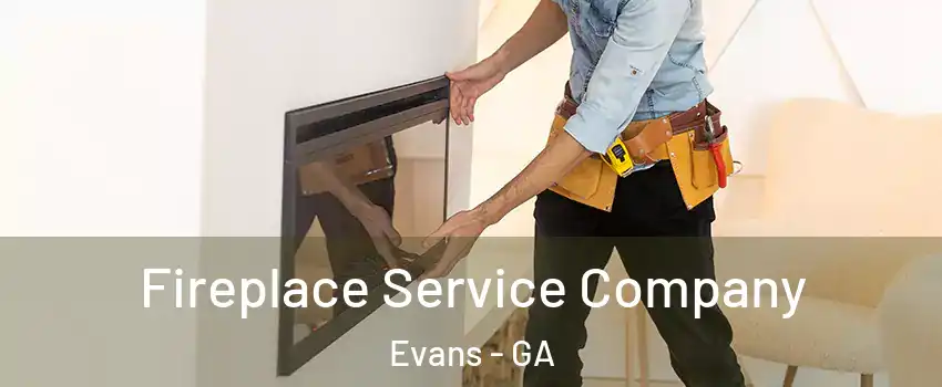  Fireplace Service Company Evans - GA