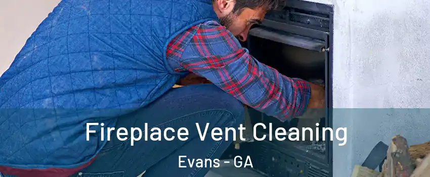  Fireplace Vent Cleaning Evans - GA