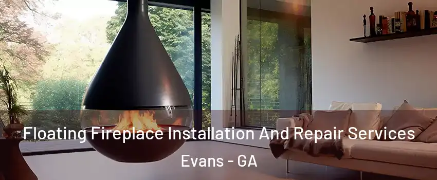  Floating Fireplace Installation And Repair Services Evans - GA