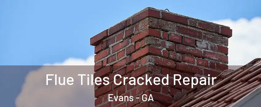  Flue Tiles Cracked Repair Evans - GA