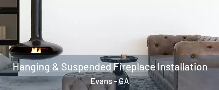  Hanging & Suspended Fireplace Installation Evans - GA