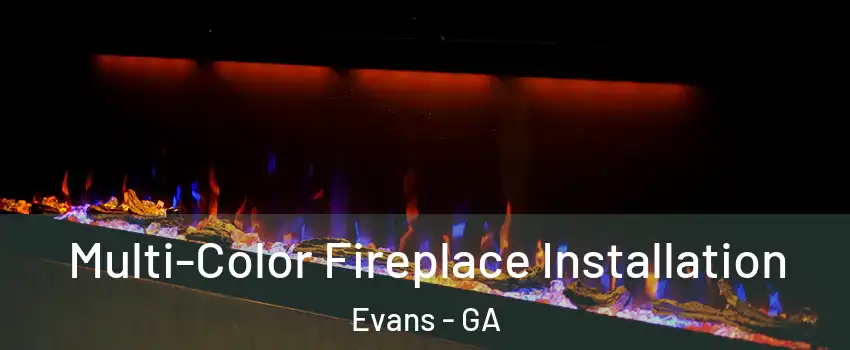  Multi-Color Fireplace Installation Evans - GA