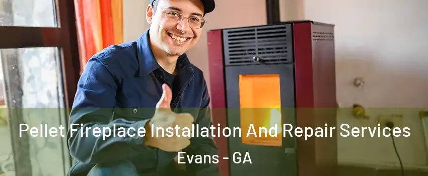  Pellet Fireplace Installation And Repair Services Evans - GA