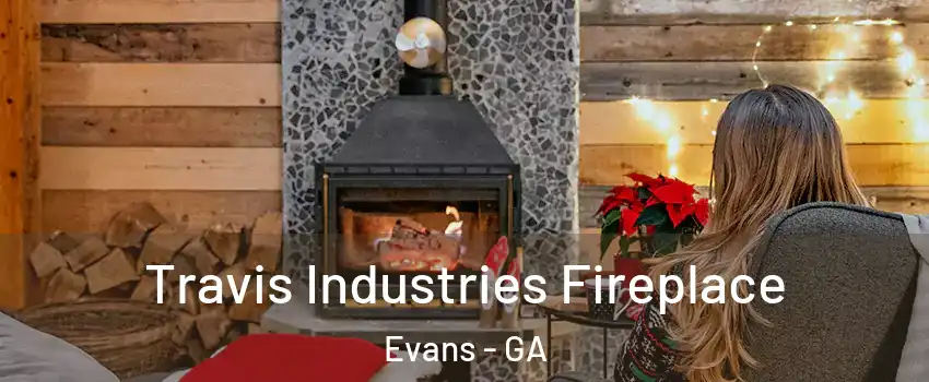  Travis Industries Fireplace Evans - GA