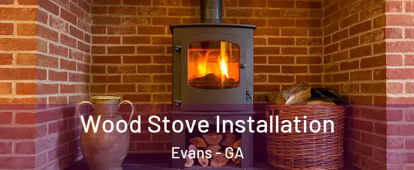  Wood Stove Installation Evans - GA